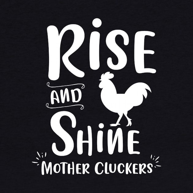 Rise and Shine Mother Cluckers Quote Funny Chicken by Pigmentdesign